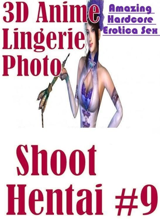Erotic: Amazing Hardcore Erotica Sex 3D Anime Lingerie Photo Shoot Hentai #9 ( Erotic Photography, Erotic Stories, Nude Photos, Naked , Lesbian, She-male, Gay, Fetish, Bondage, Sex, Erotica, Hentai, Blow Job, Three-sum , XXX)