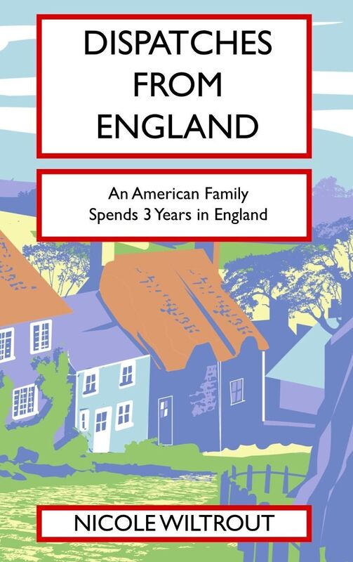 Dispatches from England - An American Family Spends 3 Years Living in England