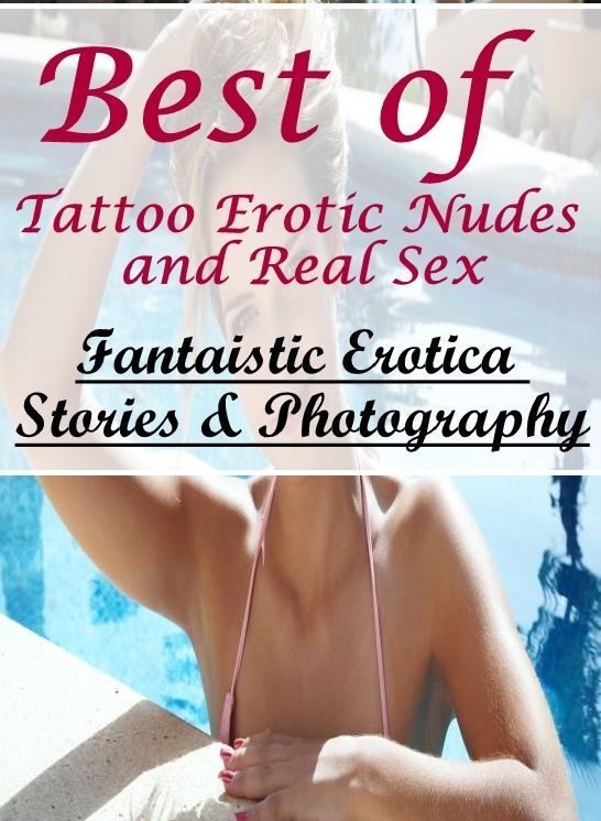 Bondage: Fantaistic Erotica Stories & Photography Best of "Tattoo Erotic Nudes and Real Sex" ( Erotic Photography, Erotic Stories, Nude Photos, Naked , Lesbian, She-male, Gay, Fetish, Bondage, Sex, Erotica, Hentai, Blow Job, Three-sum , XXX)
