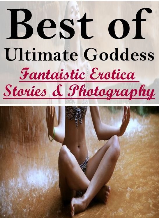 Confession: Fantaistic Erotica Stories & Photography Best of "Ultimate Goddess" ( Erotic Photography, Erotic Stories, Nude Photos, Naked , Lesbian, She-male, Gay, Fetish, Bondage, Sex, Erotica, Hentai, Blow Job, Three-sum , XXX)