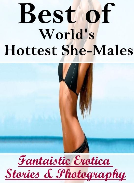 Submisive: Fantaistic Erotica Stories & Photography Best of "World's Hottest She-Males" ( Erotic Photography, Erotic Stories, Nude Photos, Naked , Lesbian, She-male, Gay, Fetish, Bondage, Sex, Erotica, Hentai, Blow Job, Three-sum , XXX)