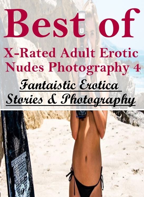 Blow Job: Fantaistic Erotica Stories & Photography Best of "X-Rated Adult Erotic Nudes Photography 4" ( Erotic Photography, Erotic Stories, Nude Photos, Naked , Lesbian, She-male, Gay, Fetish, Bondage, Sex, Erotica, Hentai, Blow Job, Three-sum , XXX)