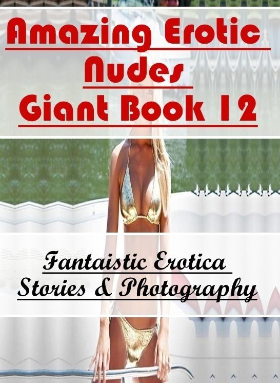 Breast: Fantaistic Erotica Stories & Photography Amazing Erotic Nudes Giant Book 12 ( Erotic Photography, Erotic Stories, Nude Photos, Naked , Lesbian, She-male, Gay, Fetish, Bondage, Sex, Erotica, Hentai, Blow Job, Three-sum , XXX)