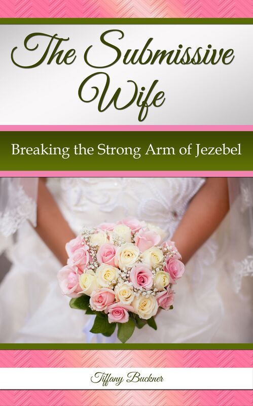 The Submissive Wife: Breaking the Strong Arm of Jezebel
