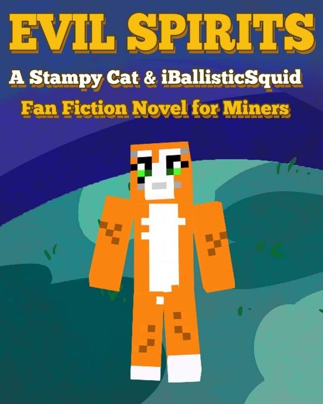 Evil Spirits: A Stampy Cat & iBallisticSquid Fan Fiction Novel For Miners