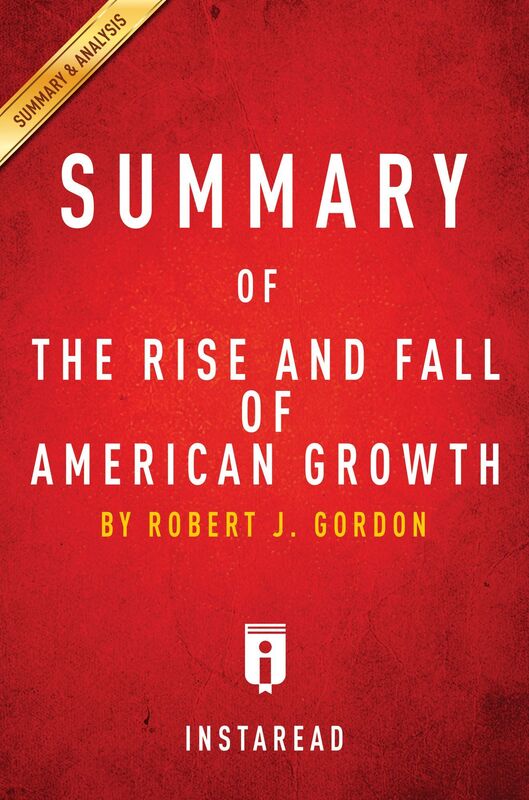 The Rise and Fall of American Growth