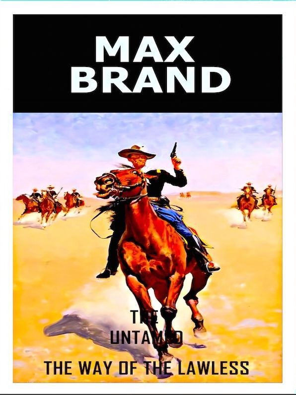 Max Brand - The Untamed - The Way Of The Lawless