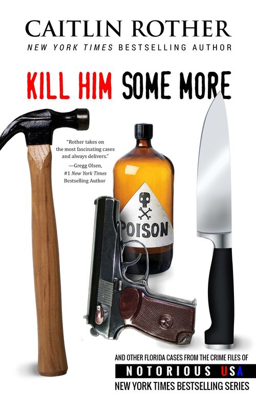 Kill Him Some More (Florida, Notorious USA)