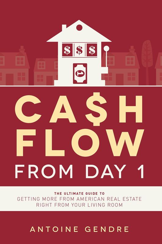 Cash Flow From Day 1: The Ultimate Guide To Getting More From American Real Estate Right From Your Living Room