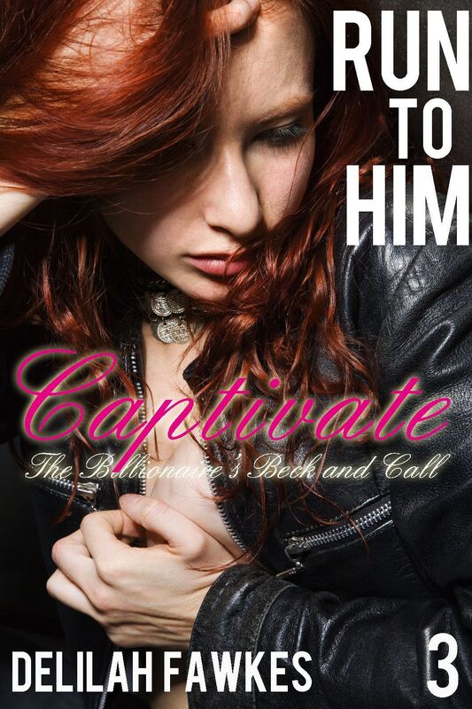 Run to Him, Part 3: Captivate
