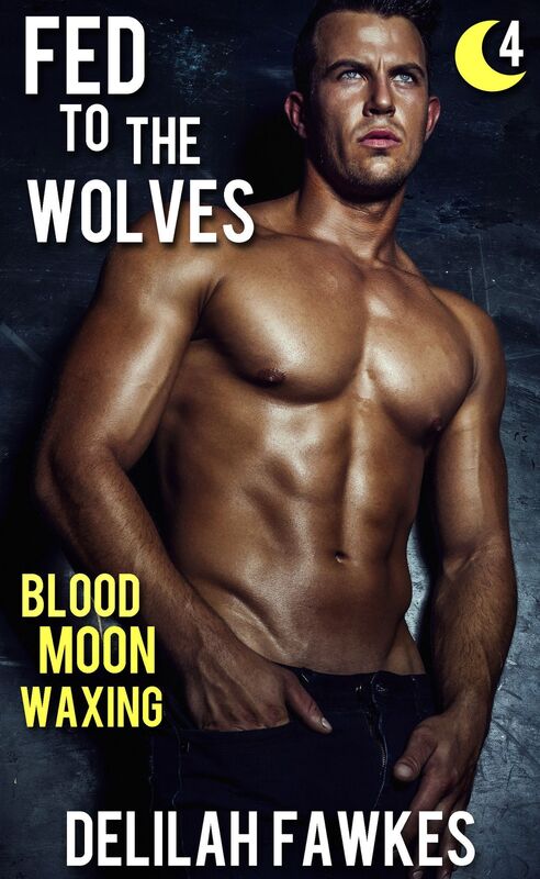 Fed to the Wolves, Part 4: Blood Moon Waxing