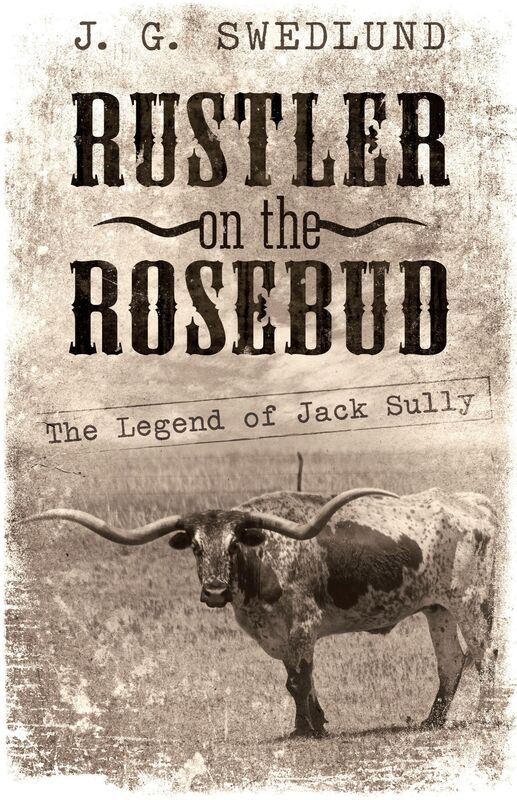 Rustler on the Rosebud: The Legend of Jack Sully