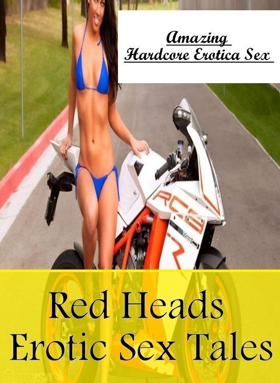 XXX: Amazing Hardcore Erotica Sex Red Heads Erotic Sex Tales ( Erotic Photography, Erotic Stories, Nude Photos, Naked , Lesbian, She-male, Gay, Fetish, Bondage, Sex, Erotica, Hentai, Blow Job, Three-sum , XXX)