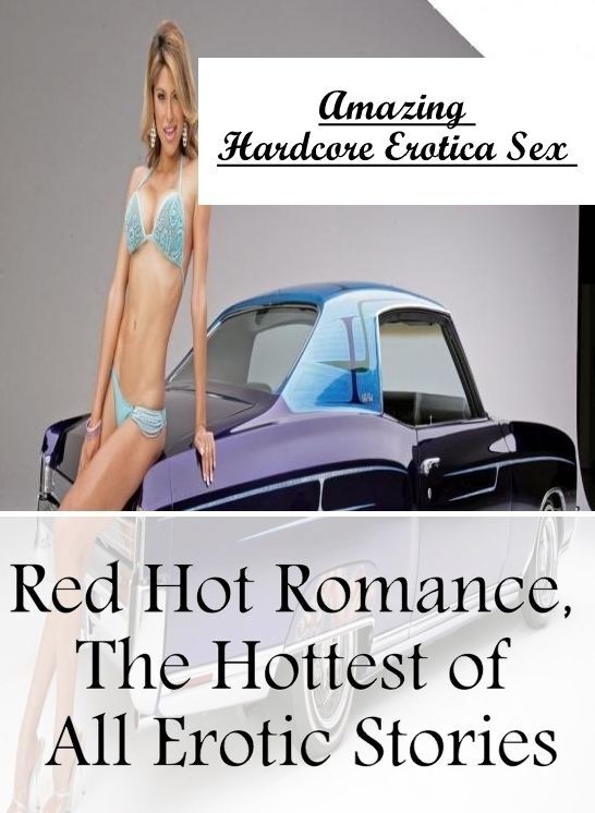 Erotic Photography: Amazing Hardcore Erotica Sex Red Hot Romance, The Hottest of All Erotic Stories ( Erotic Photography, Erotic Stories, Nude Photos, Naked , Lesbian, She-male, Gay, Fetish, Bondage, Sex, Erotica, Hentai, Blow Job, Three-sum , XXX)