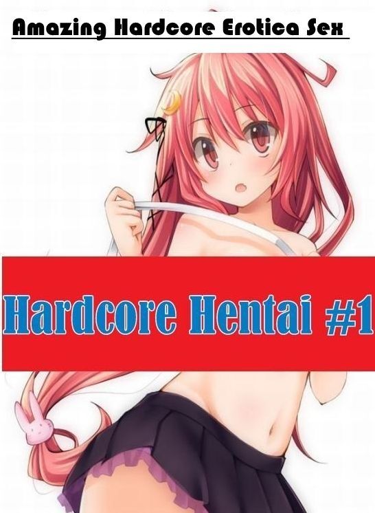 Naked: Amazing Hardcore Erotica Sex Hardcore Hentai #1 ( Erotic Photography, Erotic Stories, Nude Photos, Naked , Lesbian, She-male, Gay, Fetish, Bondage, Sex, Erotica, Hentai, Blow Job, Three-sum , XXX)