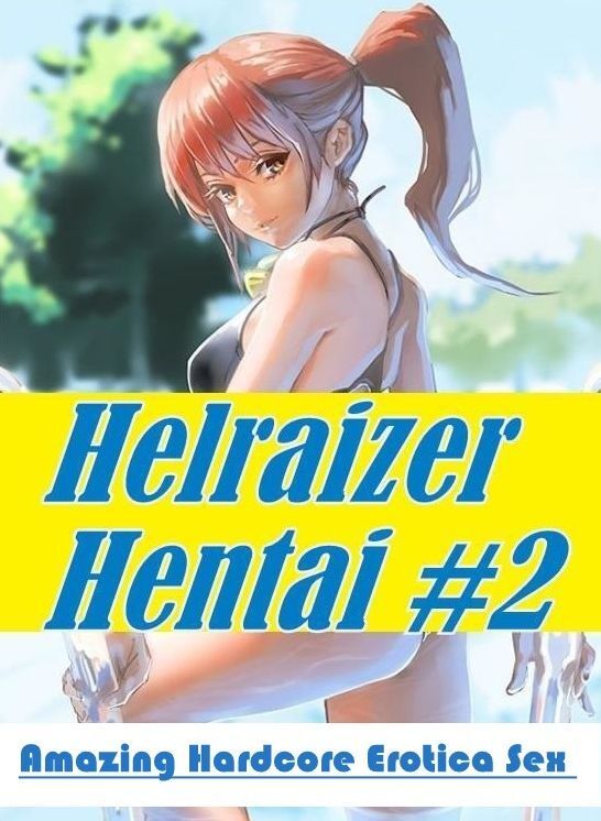 Erotica: Amazing Hardcore Erotica Sex Helraizer Hentai #2 ( Erotic Photography, Erotic Stories, Nude Photos, Naked , Lesbian, She-male, Gay, Fetish, Bondage, Sex, Erotica, Hentai, Blow Job, Three-sum , XXX)