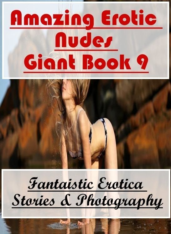 Blow Job: Fantaistic Erotica Stories & Photography Amazing Erotic Nudes Giant Book 9 ( Erotic Photography, Erotic Stories, Nude Photos, Naked , Lesbian, She-male, Gay, Fetish, Bondage, Sex, Erotica, Hentai, Blow Job, Three-sum , XXX)