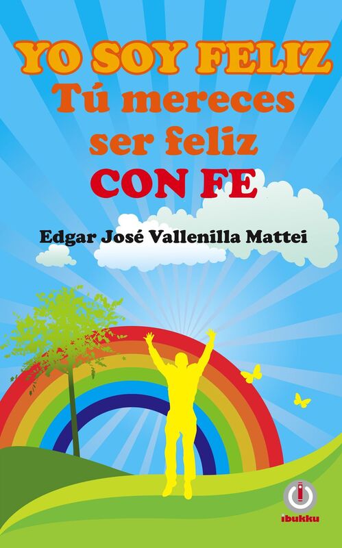 Yo soy feliz. Tu mereces ser feliz con FE