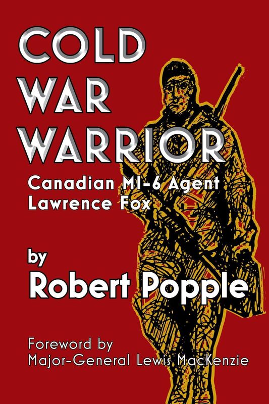 Cold War Warrior: Canadian MI-6 Agent Lawrence Fox