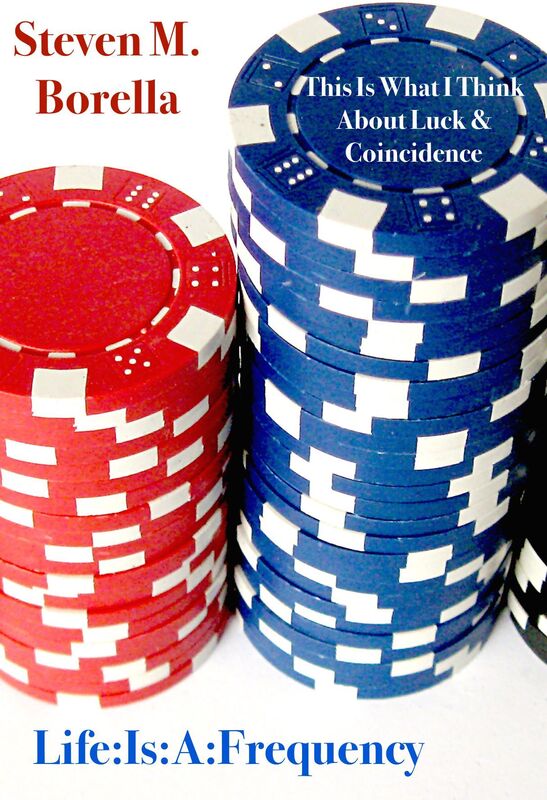Life:Is:A:Frequency :: Luck & Coincidence