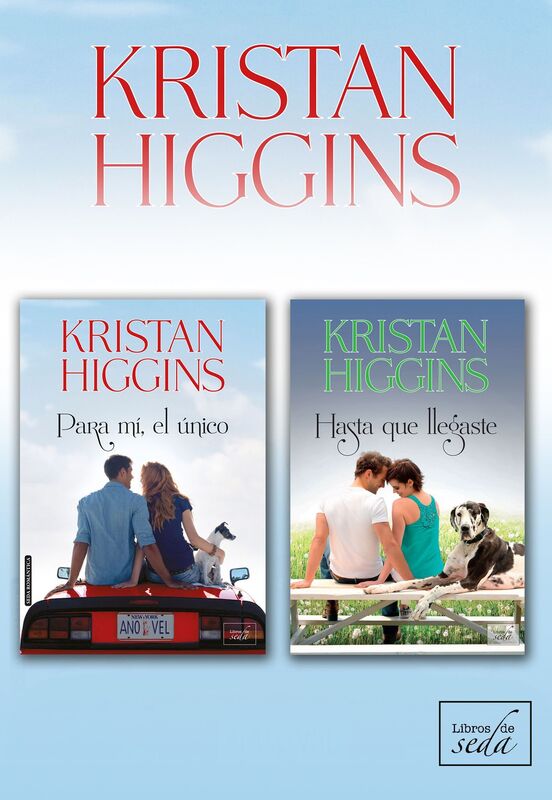 SELECCION KRISTAN HIGGINS (Para mí, el único Hasta que llegaste)