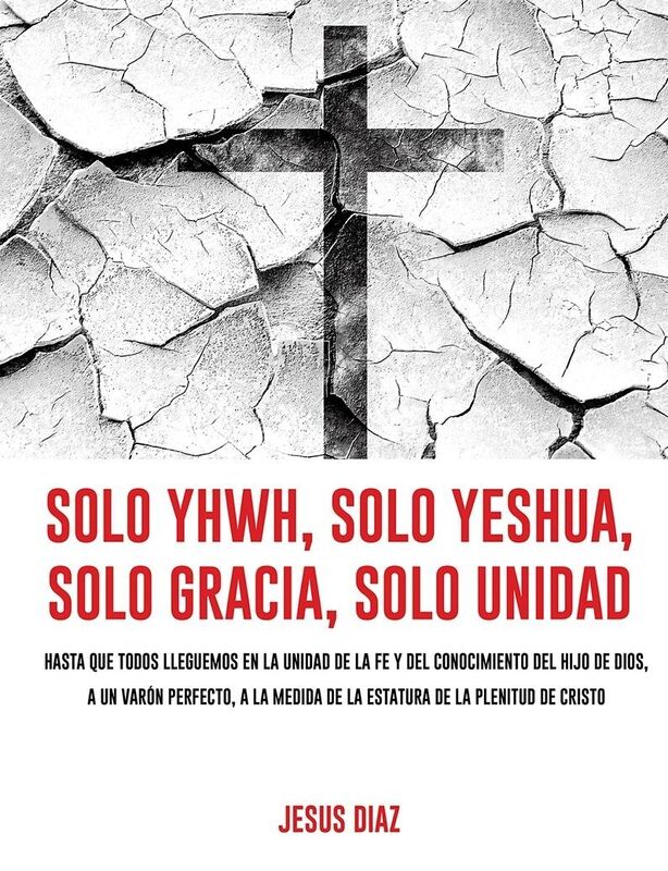 Solo YHWH, solo Yeshua, solo gracia, solo Unidad