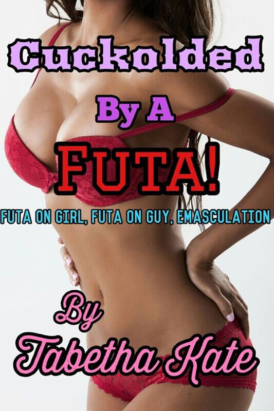 Cuckolded By A Futa! Futa on Girl, Futa on Guy, Emasculation
