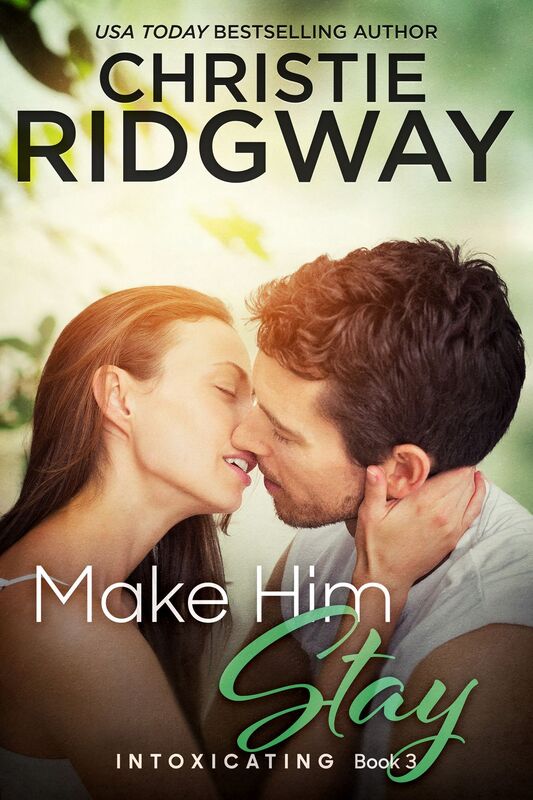 Make Him Stay (Intoxicating Book 3)