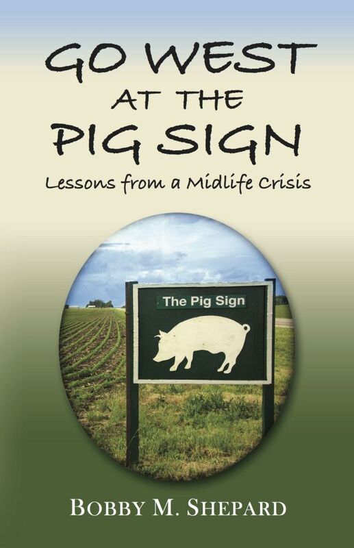 GO WEST AT THE PIG SIGN: Lessons from a Midlife Crisis