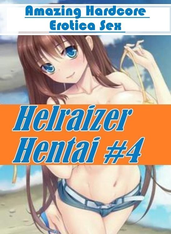 Confession: Amazing Hardcore Erotica Sex Helraizer Hentai #4 ( Erotic Photography, Erotic Stories, Nude Photos, Naked , Lesbian, She-male, Gay, Fetish, Bondage, Sex, Erotica, Hentai, Blow Job, Three-sum , XXX)