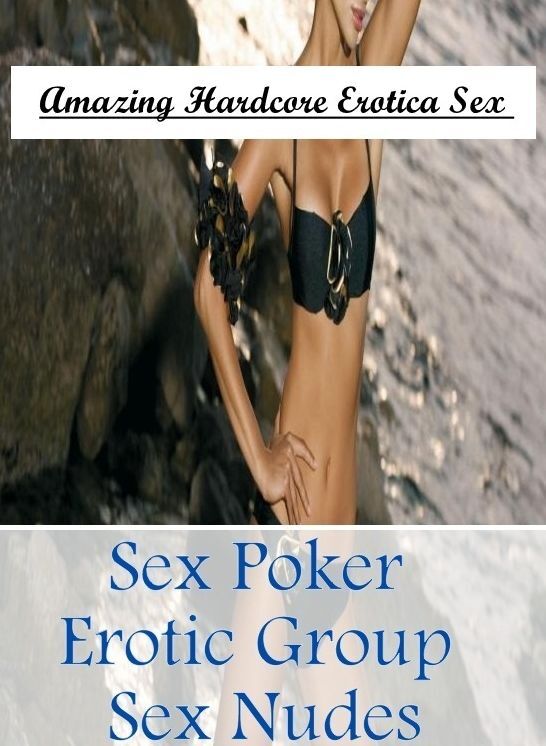 Submisive: Amazing Hardcore Erotica Sex Sex Poker Erotic Group Sex Nudes ( Erotic Photography, Erotic Stories, Nude Photos, Naked , Lesbian, She-male, Gay, Fetish, Bondage, Sex, Erotica, Hentai, Blow Job, Three-sum , XXX)