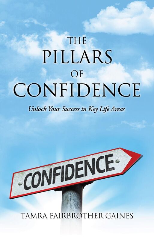 The Pillars of Confidence: The Power of Confidence for a More Successful Life