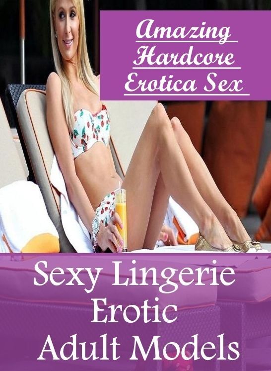 Naked: Amazing Hardcore Erotica Sex Sexy Lingerie Erotic Adult Models ( Erotic Photography, Erotic Stories, Nude Photos, Naked , Lesbian, She-male, Gay, Fetish, Bondage, Sex, Erotica, Hentai, Blow Job, Three-sum , XXX)