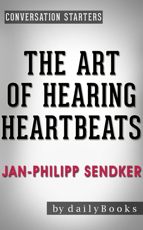 Conversation Starters The Art of Hearing Heartbeats by Jan-Philipp Sendker