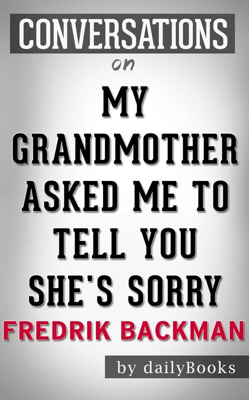 Conversation Starters My Grandmother Asked Me to Tell You She's Sorry by Fredrik Backman