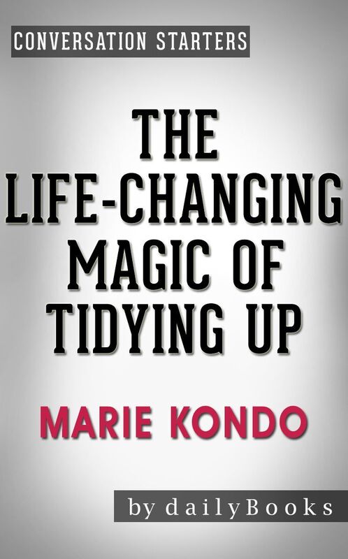 Conversation Starters The Life-Changing Magic of Tidying Up by Marie Kondo