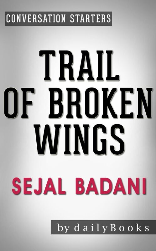 Conversation Starters Trail of Broken Wings by Sejal Badani