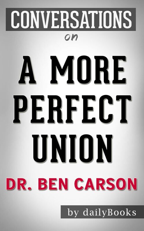 Conversation Starters A More Perfect Union by Dr. Ben Carson