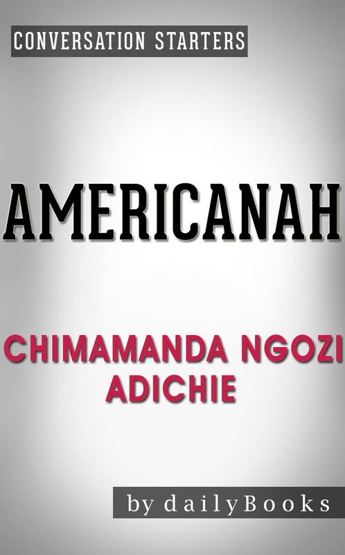 Conversation Starters Americanah by Chimamanda Ngozi Adichie