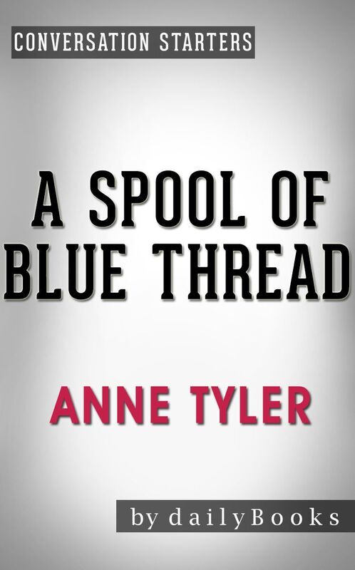 Conversation Starters A Spool of Blue Thread by Anne Tyler