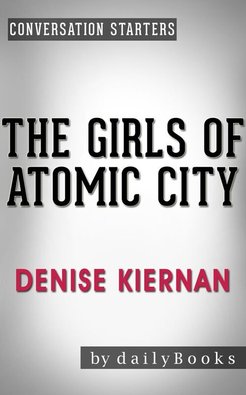Conversation Starters The Girls of Atomic City by Denise Kiernan