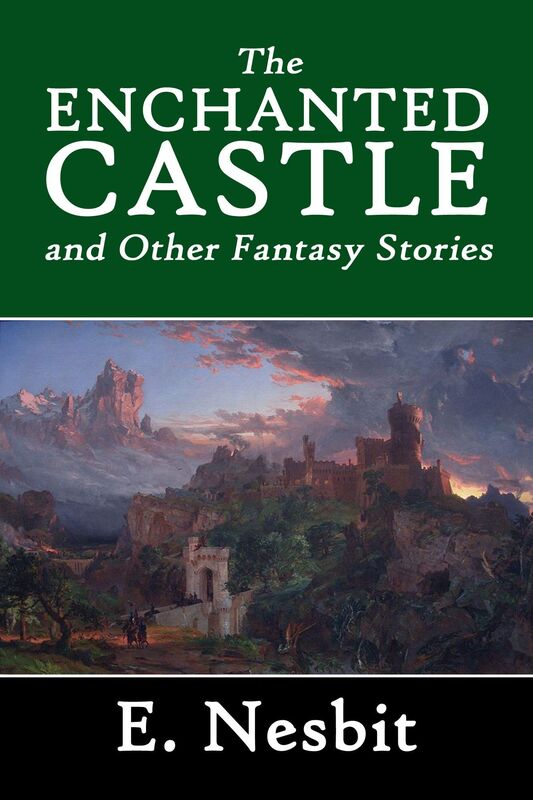The Enchanted Castle and Other Fantasy Stories