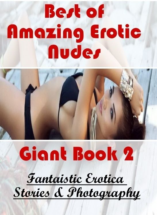 Breast: Fantaistic Erotica Stories & Photography Best of "Amazing Erotic Nudes Giant Book 2" ( Erotic Photography, Erotic Stories, Nude Photos, Naked , Lesbian, She-male, Gay, Fetish, Bondage, Sex, Erotica, Hentai, Blow Job, Three-sum , XXX)