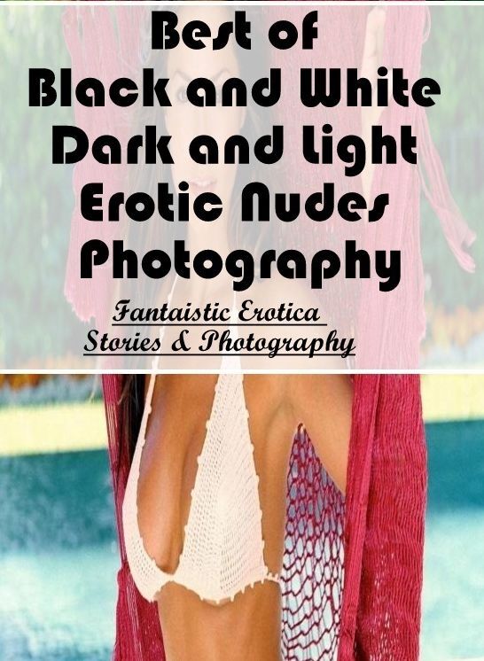 Confession: Fantaistic Erotica Stories & Photography Best of "Black and White Dark and Light Erotic Nudes Photography" ( Erotic Photography, Erotic Stories, Nude Photos, Naked , Lesbian, She-male, Gay, Fetish, Bondage, Sex, Erotica, Hentai, Blow Job, Thre