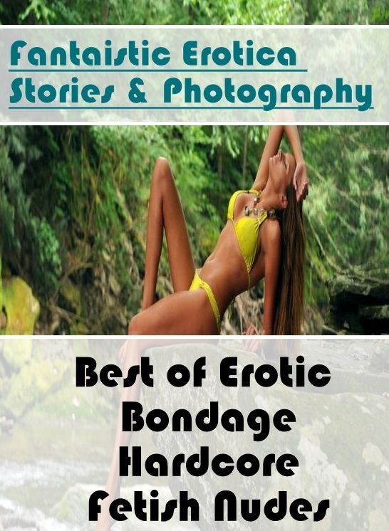 Breast: Fantaistic Erotica Stories & Photography Best of "Erotic Bondage Hardcore Fetish Nudes" ( Erotic Photography, Erotic Stories, Nude Photos, Naked , Lesbian, She-male, Gay, Fetish, Bondage, Sex, Erotica, Hentai, Blow Job, Three-sum , XXX)