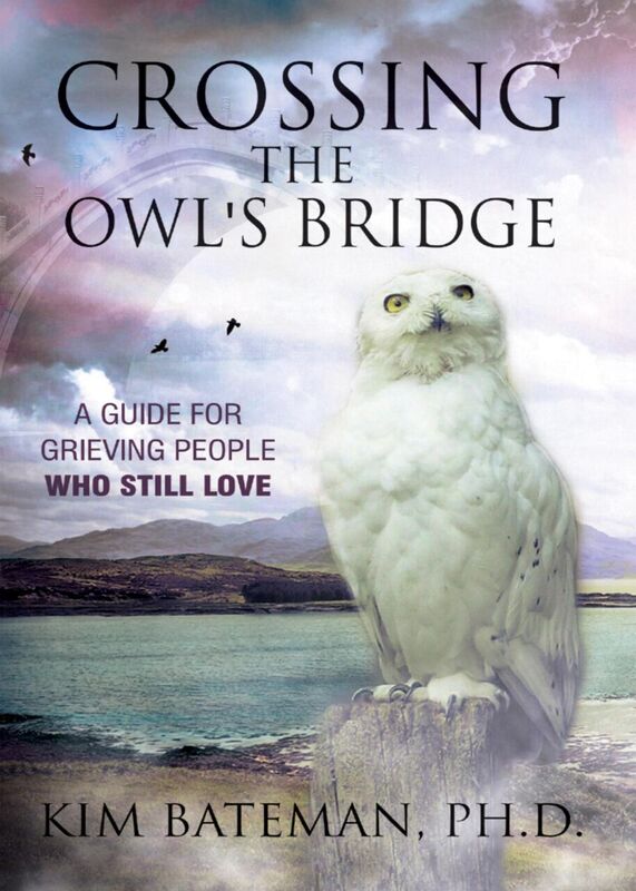 Crossing the Owls Bridge: A Guide for Grieving People Who Still Love