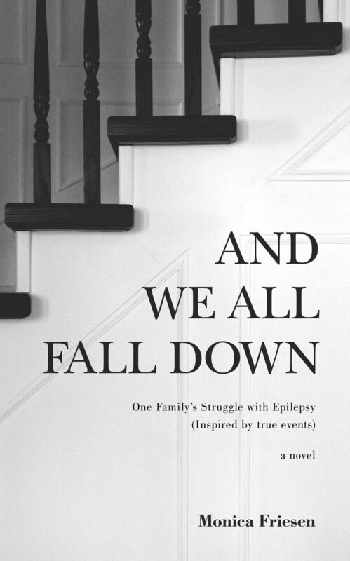 And We All Fall Down: One Family's Struggle with Epilepsy (Inspired by true events)