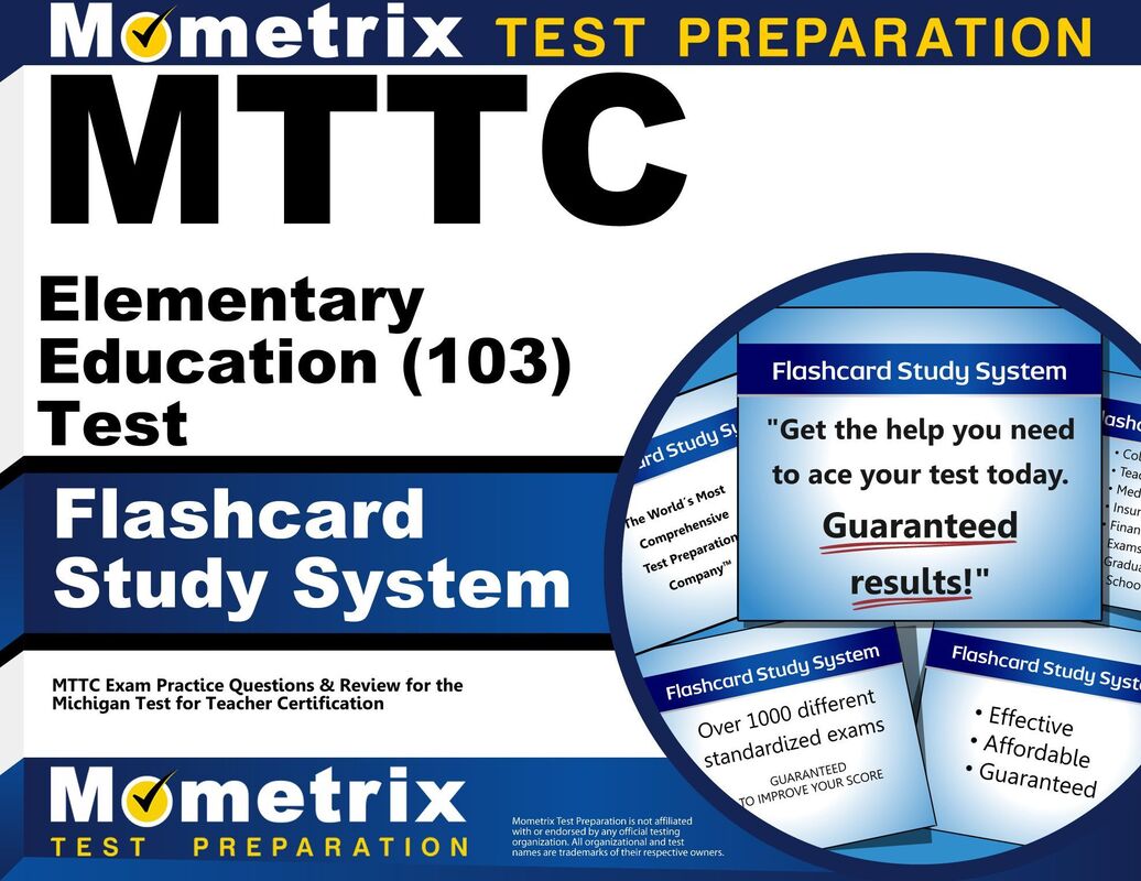MTTC Elementary Education (103) Test Flashcard Study System: MTTC Exam Practice Questions & Review for the Michigan Test for Teacher Certification