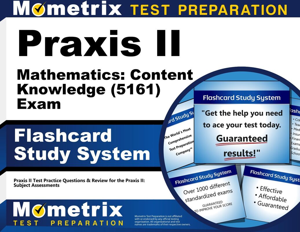 Praxis II Mathematics: Content Knowledge (5161) Exam Flashcard Study System: Praxis II Test Practice Questions & Review for the Praxis II: Subject Assessments