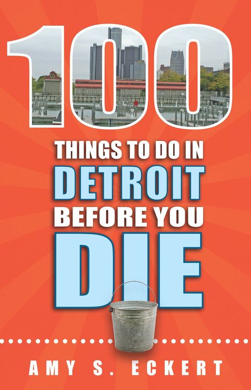 100 Things to Do in Detroit Before You Die